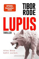 Lupus: Alles Böse kehrt zurück. Thriller | Spiegel-Bestseller-Autor