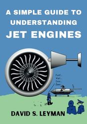 A Simple Guide To Understanding Jet Engines
