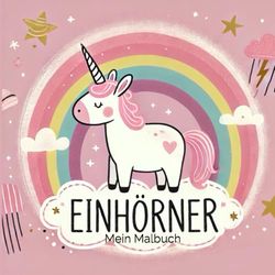 Einhörner, Mein Malbuch: 24 Motive für Kinder ab 1 Jahr
