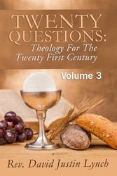 Twenty Questions: Theology For The Twenty First Century Volume 3