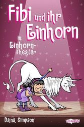 Fibi und ihr Einhorn (Bd. 8.) - Einhorn-Theater (Comics für Kinder): Band 8 der New York Times-Bestseller-Reihe! Mit neuen magischen Abenteuern für Kinder ab 7 Jahren