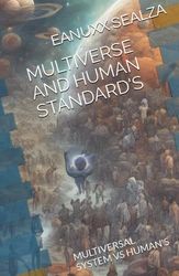 MULTIVERSE AND HUMAN STANDARD'S: MULTIVERSAL SYSTEM VS HUMAN'S