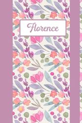 Florence: Personalized Name Notebook for Florence ... Ruled Notebook (Florence Gift & Journals) For Girls Called Florence, Floral notebook for girls and women