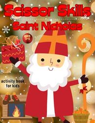 St. Nicholas Day Scissor Skills Activity Book for ages 2-5: St. Nicholas Day Coloring Book for boys and girls