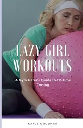 Lazy Girl Workouts: A Gym Hater's Guide to TV-time Toning