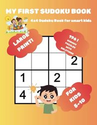 MY FIRST SUDOKU BOOK,: 4X4 Sudoku Book for Smart Kids 5-10