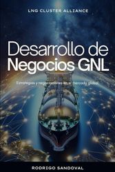 Desarrollo de negocios GNL: Estrategias y negociaciones en el mercado global.: 3