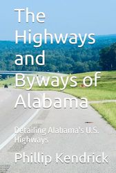 The Highways and Byways of Alabama: Detailing Alabama's U.S. Highways