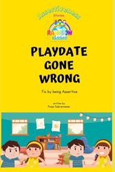 Playdate Gone Wrong: Fix by being Assertive (Rainbow Kiddies - Stories for Kids - Nurture Emotionally Healthy Kids)