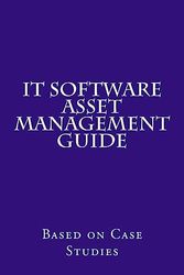 IT Software Asset Management Guide: Based on Case Studies