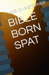 BIBLE BORN SPAT