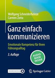 Ganz einfach kommunizieren: Emotionale Kompetenz für Ihren Führungsalltag