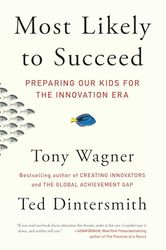 Most Likely to Succeed: Preparing Our Kids for the Innovation Era