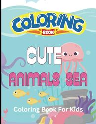 Animals Sea Coloring Book for Kids, Relaxation & Stress Relief, Gift