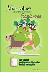 Mon cahier d'entrainement canicross: 100 Fiches pratiques à remplir - passionné de course à pied avec son chien - sport avec son animal ( 16 x 24 cm )