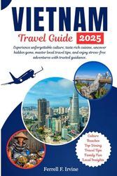 VIETNAM Travel Guide: Experience unforgettable culture, taste rich cuisine, uncover hidden gems, master local travel tips, and enjoy stress-free adventures with trusted guidance.