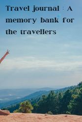 Travel journal : A memory bank for the travellers