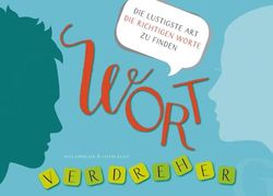 Wortverdreher Deutsch: Die lustigste Art die richtigen Worte zu finden / Sprachspiel