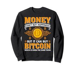 El dinero no puede comprar la felicidad, pero puede comprar Bitcoin, que es Ki Sudadera