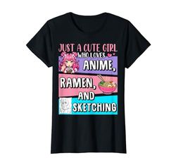 Just A Cute Girl Who Loves Anime Ramen And Sketching Teen Camiseta