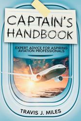 Captain's Handbook: Expert Advice for Aspiring Aviation Professionals