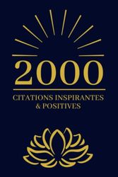 2000 Citations Inspirantes & Positives: Livre à offrir | Cadeau Original Anniversaire, Noël, Mariage, Saint-Valentin