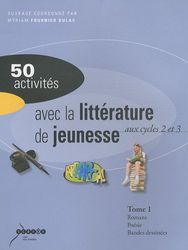 50 activités avec la littérature de jeunesse aux cycle 2 et 3 : Tome 1