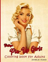 Vintage Pin-Up Girls Coloring Book For Adults: A Nostalgic Journey of Art and Relaxation for Adults