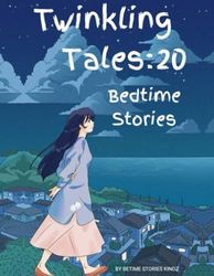 Twinkling Tales: 20 Bedtime Stories for Kids