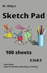 Dr. Othy's Sketch Pad: 5.5x8.5 Drawing Pad For Kids