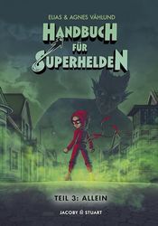 Handbuch für Superhelden 3: Teil 3: Allein