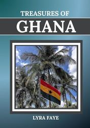 TREASURES OF GHANA: A Guide to Unforgettable Experiences