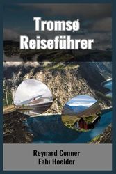Tromsø Reiseführer: Tor zu den arktischen Wundern