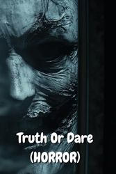 Truth Or Dare (HORROR)
