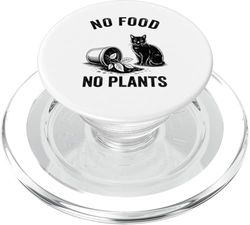 Funny Cat No Food No Plants Plant Cats Kitten Cat Lover PopSockets PopGrip for MagSafe