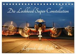 Lockheed Super Constellation - Legende der Lüfte (Tischkalender 2026 DIN A5 quer), CALVENDO Monatskalender: Die Superconnie war die Königin der Lüfte, ... Luftfahrtdenkmal für Fan und Fotograf.