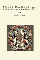A Guide to Men: Being Encore Reflections of a Bachelor Girl
