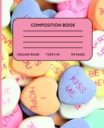 Valentines Composition Notebook: Cute Journal for Girls, Teens, Women & Creative Artists for Back to School, College, Office Work & Personal Use -110 Pages