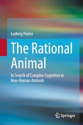 The Rational Animal: In Search of Complex Cognition in Non-Human Animals