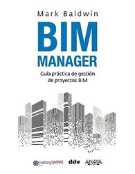 BIM Manager: Guía práctica de gestión de proyectos BIM