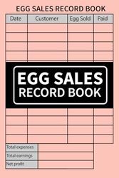 Egg Sales Record Book: Ledger to Track & Record Egg Transactions for Poultry Farmers & Sellers