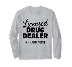 Licensed Drug Dealer Funny Pharmacist Pharmacy Medicine Gag Maglia a Manica