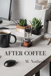 After Coffee M. Notbroke