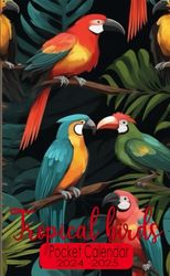 Tropical Birds Pocket Calendar 2024-2025: Small 2-Year Monthly Agenda like that size of a purse,measure 4*6.5 inches