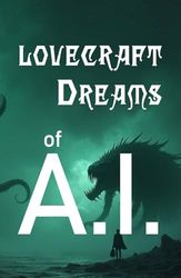 Lovecraft Dreams of A.I.