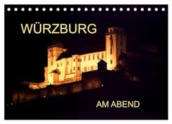 Würzburg am Abend (Tischkalender 2024 DIN A5 quer), CALVENDO Monatskalender: Farbige Bilder vom abendlichen Würzburg