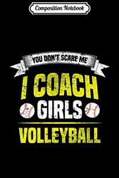 Composition Notebook: Funny Volleyball Coach - You Don't Scare Me - Premium Journal/Notebook Blank Lined Ruled 6x9 100 Pages