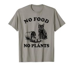 No Food No Plants Cat Plant Kitten Plants Cat Lover T-Shirt