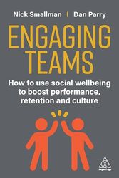 Engaging Teams: How to Use Social Wellbeing to Boost Performance, Retention and Culture