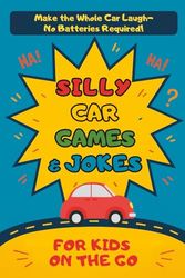 Silly Car Games And Jokes: For Kids On The Go